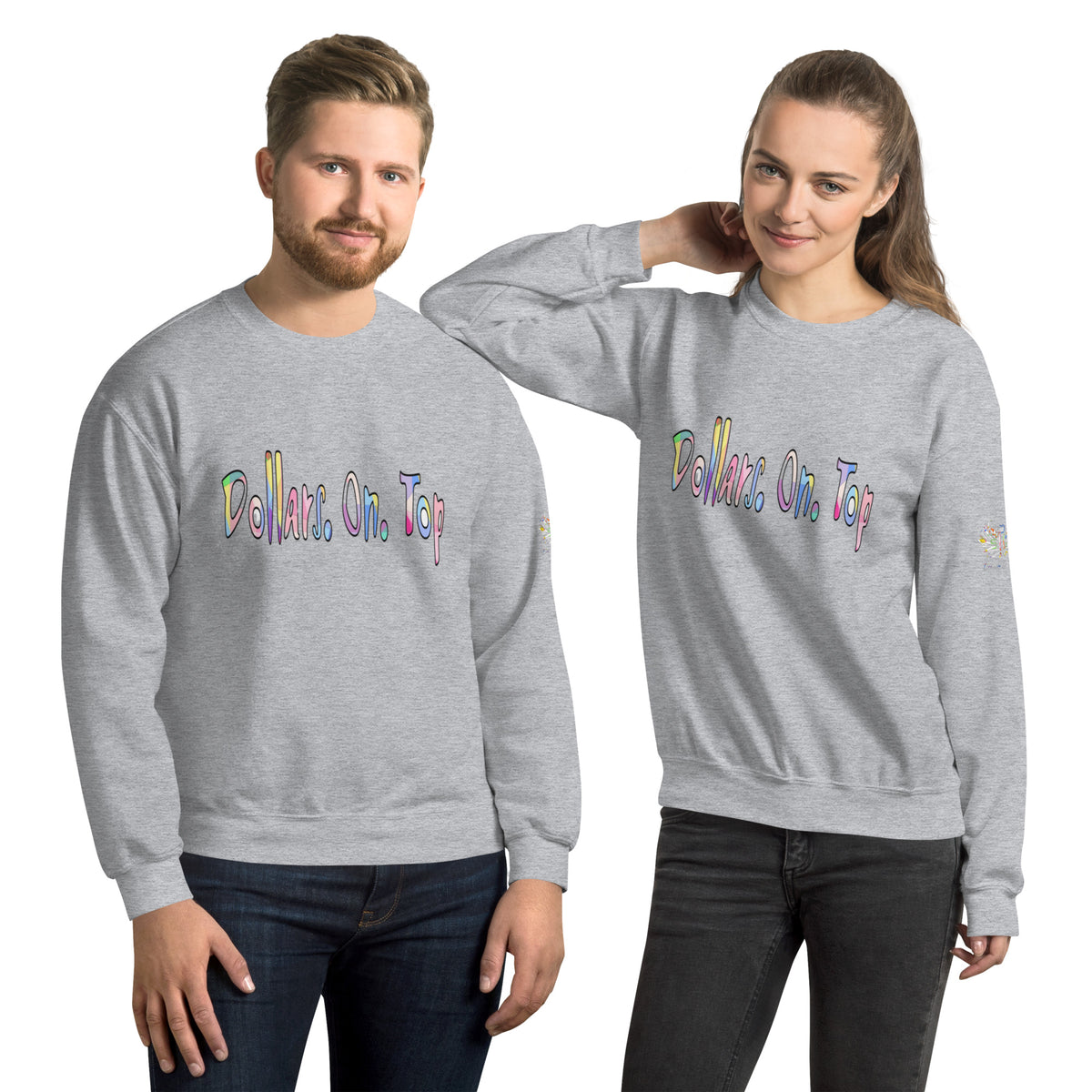 Dollars. On. Top Unisex Sweatshirt